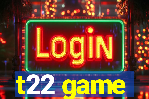 t22 game