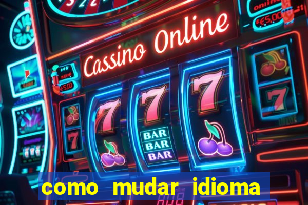 como mudar idioma party poker