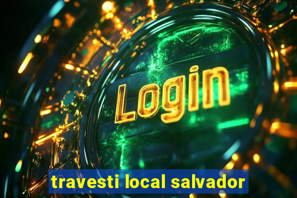 travesti local salvador