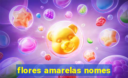 flores amarelas nomes
