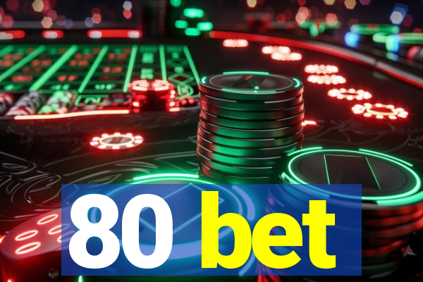 80 bet