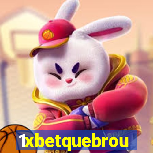 1xbetquebrou