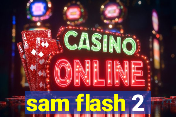 sam flash 2