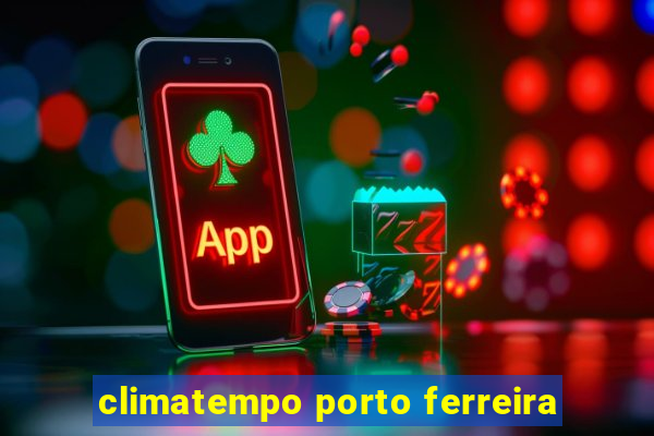 climatempo porto ferreira