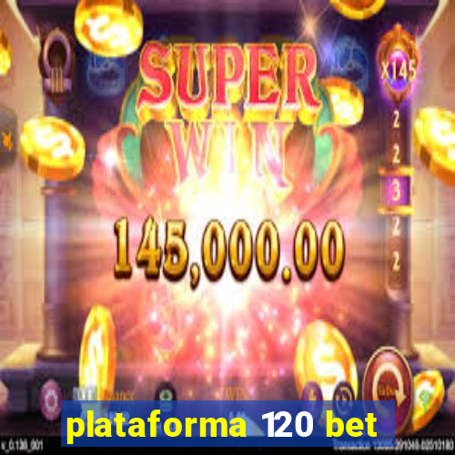 plataforma 120 bet