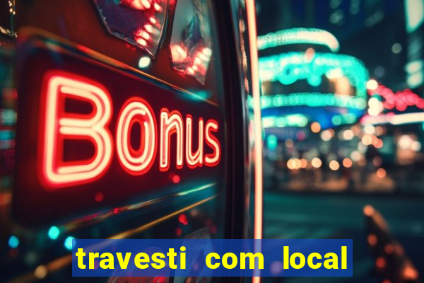 travesti com local salvador bahia