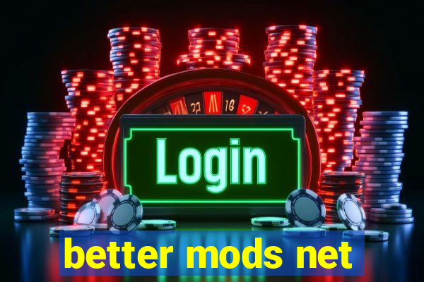 better mods net