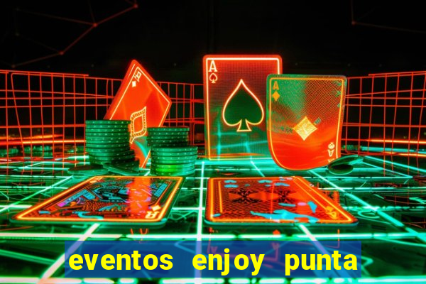 eventos enjoy punta del este