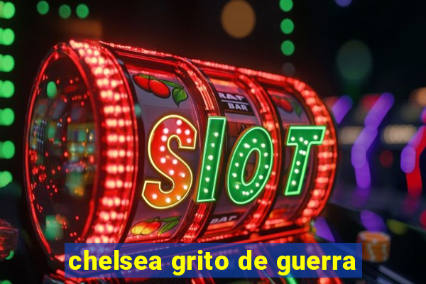 chelsea grito de guerra