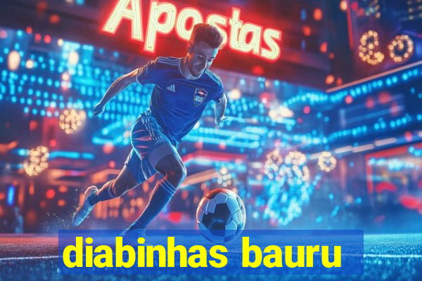 diabinhas bauru