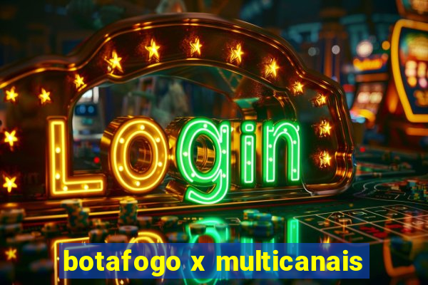 botafogo x multicanais