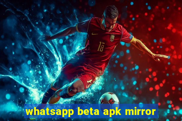 whatsapp beta apk mirror