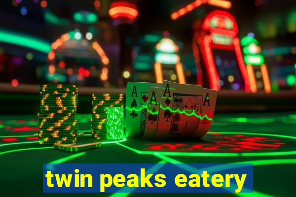 twin peaks eatery