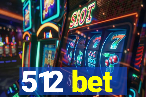 512 bet
