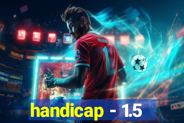 handicap - 1.5