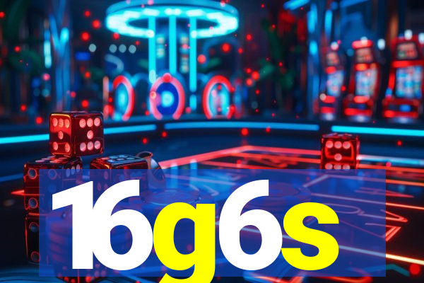 16g6s