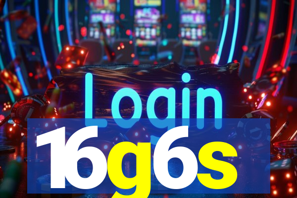 16g6s