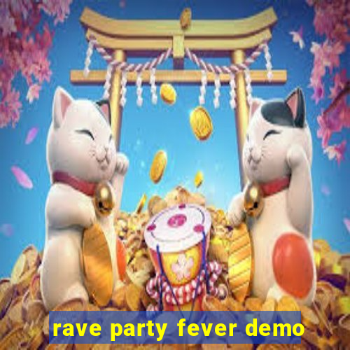 rave party fever demo
