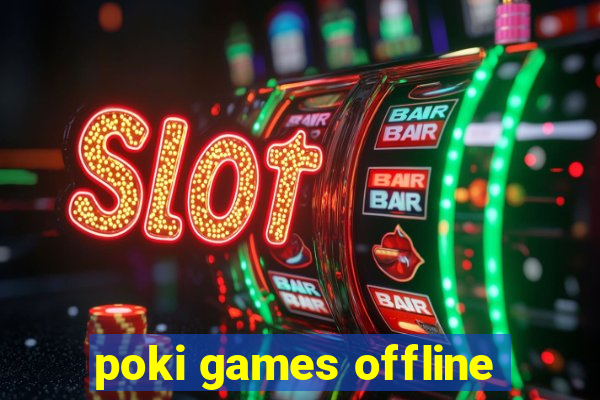 poki games offline