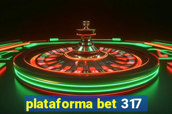 plataforma bet 317