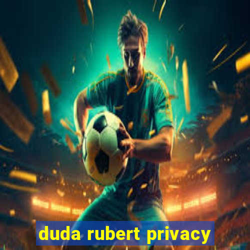 duda rubert privacy