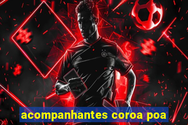 acompanhantes coroa poa