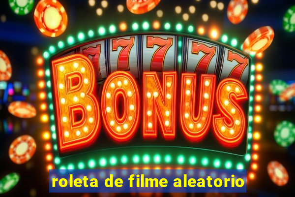 roleta de filme aleatorio