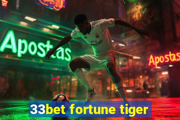33bet fortune tiger