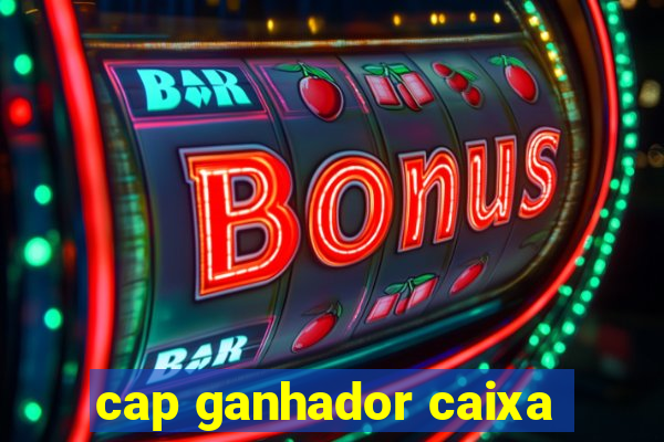 cap ganhador caixa