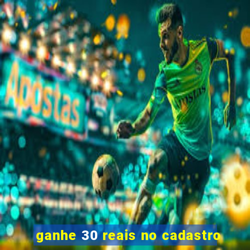 ganhe 30 reais no cadastro