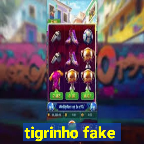 tigrinho fake
