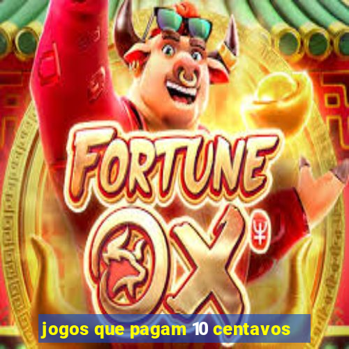 jogos que pagam 10 centavos
