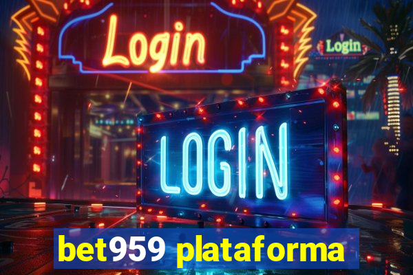 bet959 plataforma