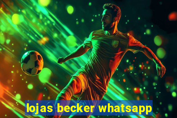 lojas becker whatsapp