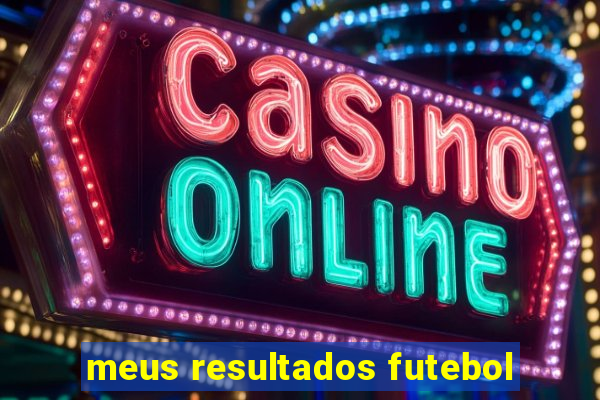 meus resultados futebol