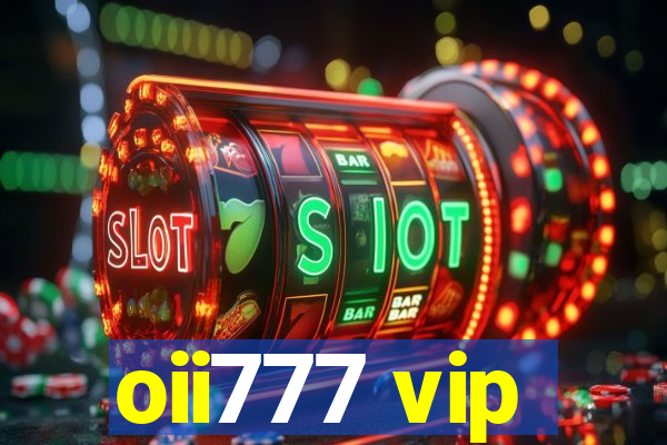 oii777 vip