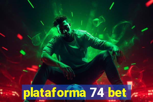 plataforma 74 bet