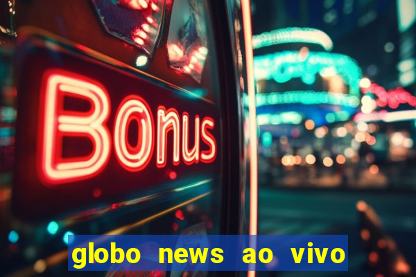 globo news ao vivo mega canais