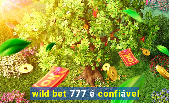 wild bet 777 é confiável