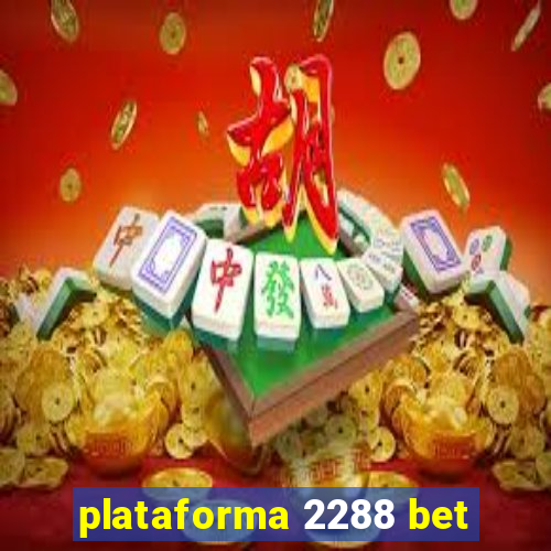 plataforma 2288 bet