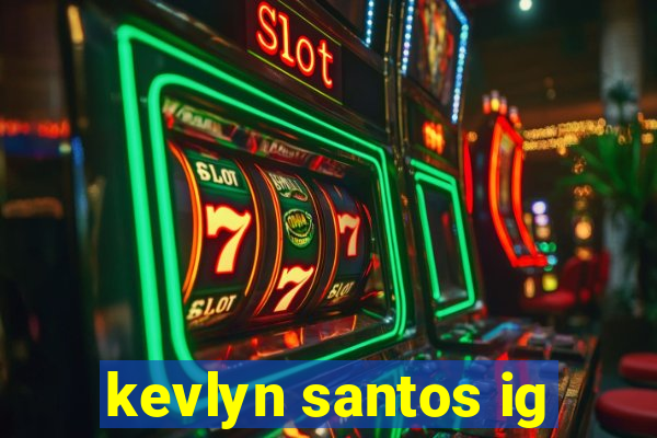 kevlyn santos ig