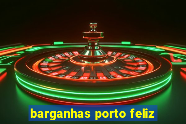 barganhas porto feliz