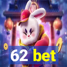 62 bet