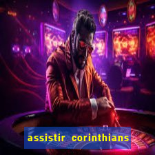 assistir corinthians e palmeiras futemax