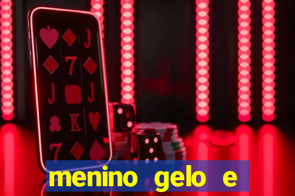 menino gelo e menina lava