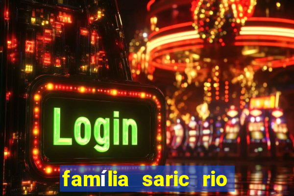família saric rio de janeiro