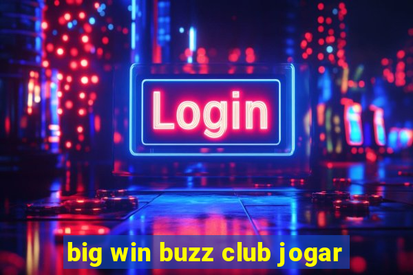 big win buzz club jogar