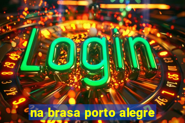 na brasa porto alegre