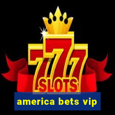 america bets vip