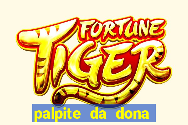 palpite da dona sônia para hoje